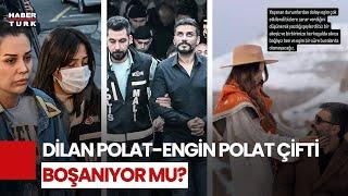 Dilan Ve Engin Polat Boşanacak Mı?