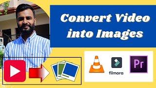 How to convert a video into images | Convert video into JPG | Video into image | 3 Methods Explained