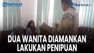 Dua Wanita Diamankan Lakukan Penipuan Modus Pungutan Mengatasnamakan Pemerintah Setempat