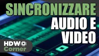 Sincronizzare Audio e Video - Consigli per registrare video per YouTube