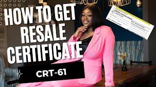 How To Get A Certificate Of Resale and  CRT-61 Explained | Step By Step Guide