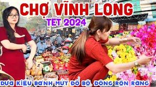 VĨNH LONG CHỢ TẾT 2024 Rực Rỡ CHÀO XUÂN - DƯA KIỆU MỨT TẾT Đổ Bộ Ngập Tràn, ĐÔNG VUI RỘN RÀNG | KPVL