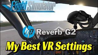 MSFS2020 | HP Reverb G2 | OpenXR | My Best VR Settings