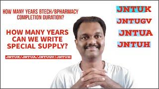 HOW MANY YEARS BTECH/BPHARMACY COMPLETION DURATION & SPECIAL SUPPLY?#jntugv#jntuk #jntua #jntuh