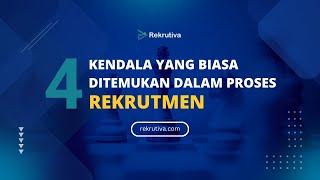 Kendala Ini Sering Ada di Proses Rekrutmen