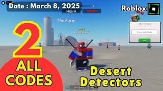 New Codes Work Desert Detectors Roblox, March 8, 2025