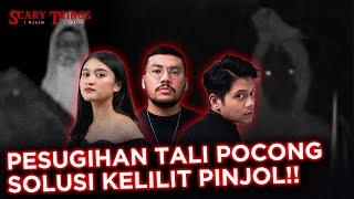 TERLILIT HUTANG PINJOL SAMPAI PESUGIHAN TALI POCONG - SCARY THINGS PODCAST