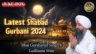 Latest Shabad Gurbani 2024 | Bhai Gursharan Singh Ji Ludhiana Wale | Shabad | Kirtan | Juke Box