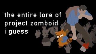 the entire lore of project zomboid i guess