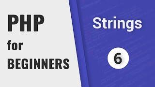 Strings & String functions | PHP for Beginners - Part 6