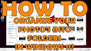 How To Organise Your Photos in to Folders in Windows 11