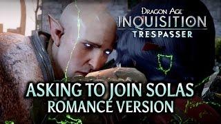 Dragon Age: Inquisition - Trespasser DLC - Asking to join Solas (Romance version) HUGE SPOILERS