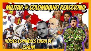 Militar ® Colombiano reacciona  A Homenajes a HÉROES ESPAÑOLES fuera de ESPAÑA