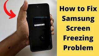 Samsung Screen Freezing Problem | How to Fix Frozen Screen on Samsung Smartphones | 100% Work