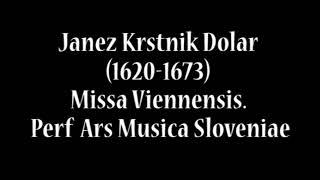 Janez Krstnik Dolar (1620-1673) - Missa Viennensis ä 32 Voci (Perf:  Ars Musica Sloveniae)