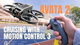 Cruising with Motion Control 3 - DJI AVATA 2 - No Commentary