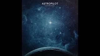 AstroPilot - Leaving Earth (Valley View Records)