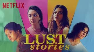 Lust Stories (Deets and Geets Episode 2 PT 2)