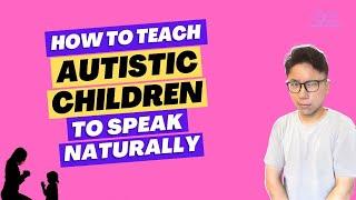 How To Teach Autistic Children to Speak Naturally