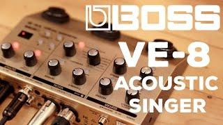 Boss | VE-8 Acoustic Singer | The Perfect Singer-Songwriter Pedal?