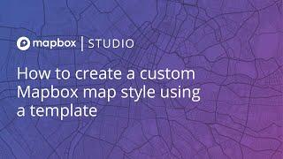 How to create a custom Mapbox map style using a template