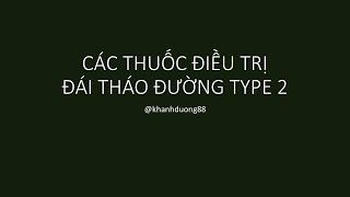 Video 5 - Các thuốc điều trị đái tháo đường type 2