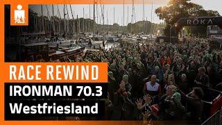 2023 IRONMAN 70.3 Westfriesland Race Rewind