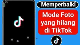 Cara Memperbaiki Mode Foto yang Hilang di TikTok 2023 |  Perbaiki Opsi Mode Foto Tiktok yang Hilang