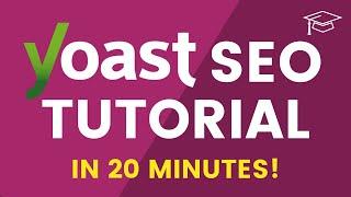 Learn YOAST SEO in 20 Minutes - WordPress SEO Tutorial for Beginners 2021!