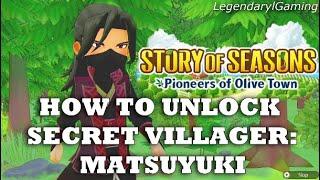 How to Unlock Secret Villager: Matsuyuki - Story of Seasons Pioneers of Olive Town (ENGLISH VERSION)