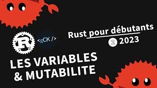 [2] Les variables et la mutabilité | Tutoriel Rust pour débutants en 2023