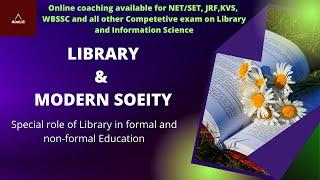 Library and Modern Society | Role in formal and non-formal education | What is Library