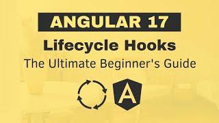 Angular Lifecycle Hooks: The Ultimate Beginner's Guide