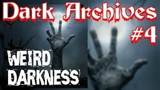 Dark Archives #4 - stories of the paranormal, supernatural, horror, and more! #WeirdDarkness