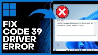 How to Fix Code 39 Driver Error Windows 11/10