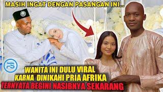 Masih ingat dengan Wanita Ini Yang Dulu Viral Karna Dinikahi Pria Afrika, Begini Nasibnya Sekarang