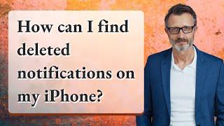 How can I find deleted notifications on my iPhone?