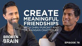 Why We’re So Lonely and How to Create Deeper, More Meaningful Friendships with Dhru Purohit