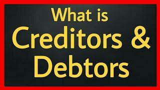 What is Creditors and Debtors