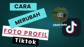 CARA BARU MERUBAH FOTO PROFIL TIKTOK DENGAN MUDAH