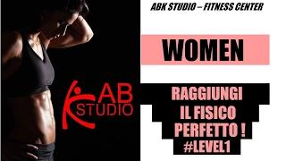 RAGGIUNGI IL FISICO PERFETTO! Allenamento total body per le donne by ABK Studio. #level1