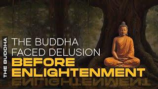 How Even the Buddha Faced Delusion Before Enlightenment?