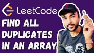 Find all Duplicates in an Array (LeetCode 442) | Full solution with no Extra Space
