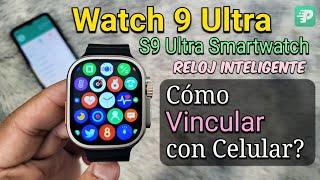 Reloj Inteligente 9 Ultra (S9 Ultra Smart Watch) Cómo Conectar al celular? Fitpro (español)