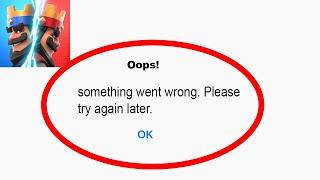 Fix Clash Royale App Oops Something Went Wrong Error | Fix Clash Royale something went wrong error