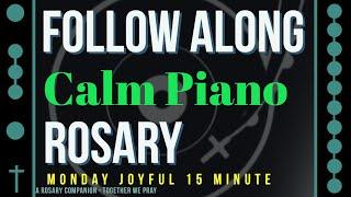 MONDAY - JOYFUL- Follow Along Rosary - 15 Minute - CALM PIANO