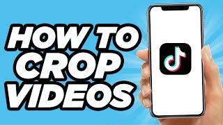 How To Crop TikTok Videos | Simple Tutorial (2024)