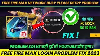  NETWORK BUSY PLEASE RETRY  FREE FIRE MAX | HOW TO fIX NETWORK BUSY PROBLEM FREE FIRE MAX