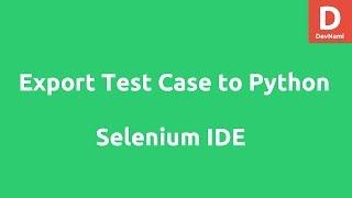 Python Test Case using Selenium IDE