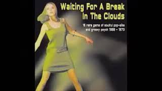 Various ‎– Waiting For A Break In The Clouds Rare Gems Of Soulful Pop-Sike & Groovy Psych 1968-1973